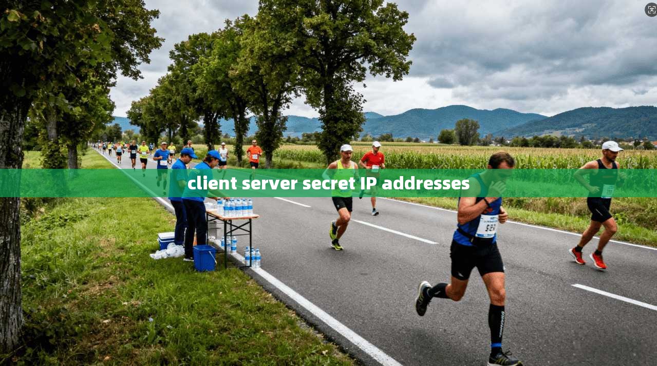 client server secret IP addresses