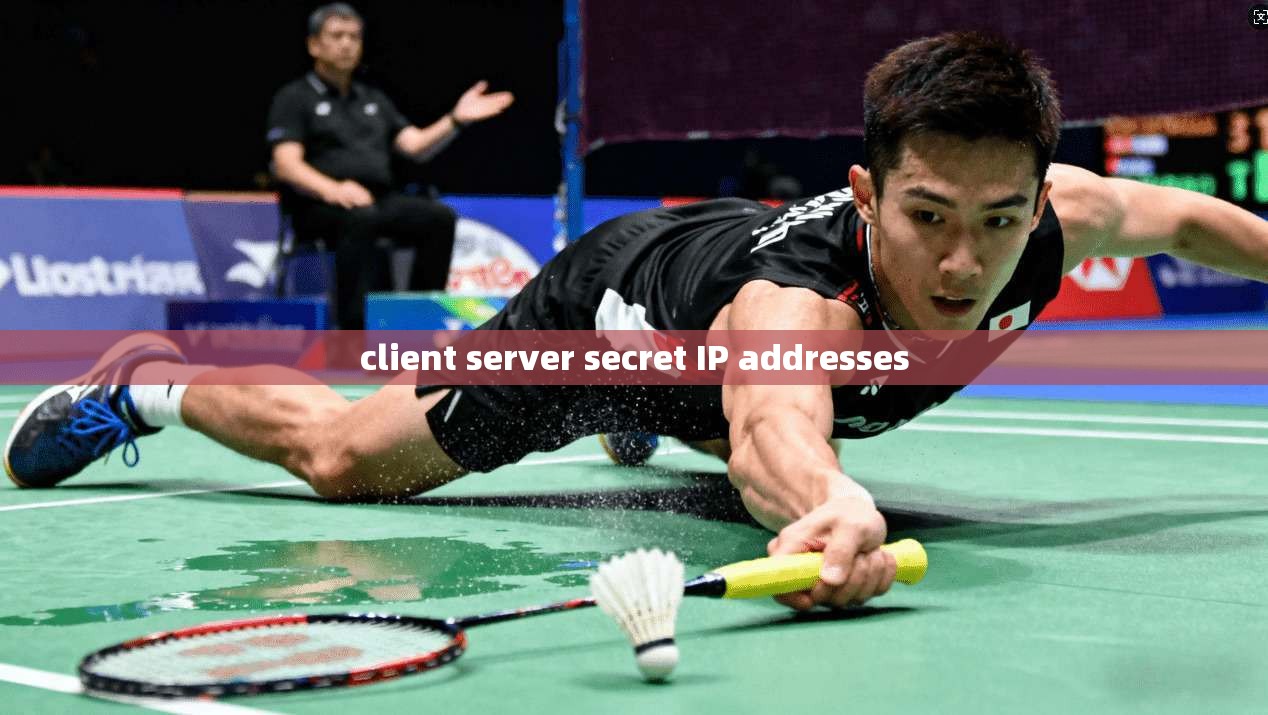 client server secret IP addresses client server secret IP addresses